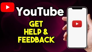 How To Get Help & Feedback in YouTube App