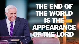 THE END OF THE WORLD IS THE APPEARANCE OF THE LORD   David Jeremiah ! 2024