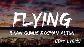 Ilwan Gunuc & Osman Altun - Flying (Lyrics)