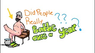 Did People really TAKE A BATH ONCE A YEAR- True or False?