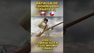 BATALLA DE CHORRILLOS PARTE 3 #guerra #historia #infanteria #peru #chile