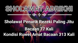 Sholawat Adrikni || 313x non stop -Sholawat Nabi, Merdu (adrikni), Penarik Rezeki