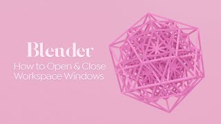 Blender - How to Open & Close Workspace Windows