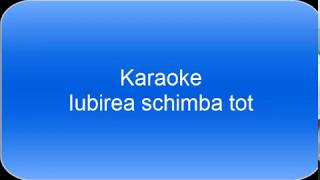 Iubirea  schimba tot -karaoke Andra