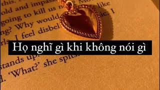 CHỌN MỘT TỤ BÀI: HỌ NGHĨ GÌ KHI KHÔNG NÓI GÌ