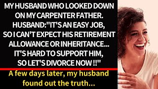 My hubby wanted divorce because my father was carpenter  ”Don't get much retirement benefits ”