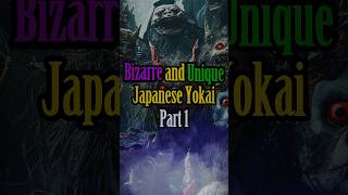 Bizarre and Unique Japanese Yokai: Part 1 #shorts #AIStory #Story #horror #scary #aiimages #monster