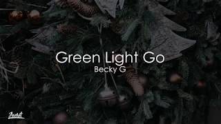 Becky G – Green Light Go (Lyrics / Lyric Video)