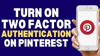 How To Turn On Two Factor Authentication On Pinterest 2023