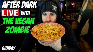 After Dark LIVE with The Vegan Zombie Sunday Part 2