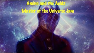 Amino and the Acidz  - Master of the Universe Jam (Hawkwind cover)