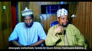 Attargib wattarhib hadith 4994 masallacin G R A katsina  19/9/23 Tareda Dr Aminu Yammawa