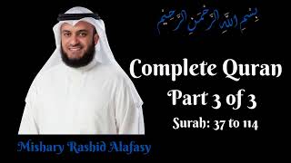 Mishary Rashid Alafasy || Complete Quran || Part 3 of 3