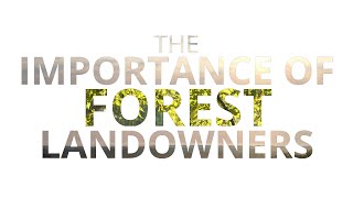 The Importance of Forest Landowners