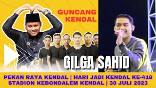 GILGA SAHID Guncang Kota Kendal | Penonton Histeris | 30 Juli 2023 | Pekan Raya Kendal #viral