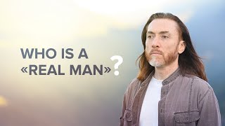 Who is a "real man"?