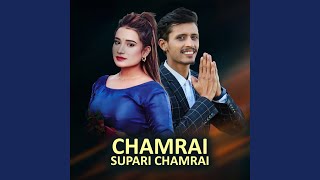 CHAMRAI SUPARI CHAMRAI