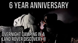 6 Year Anniversary - Overnight Camping In A Land Rover Discovery II