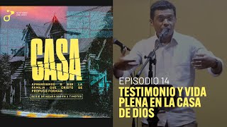 Serie CASA 14 - Testimonio y vida plena en la casa de Dios