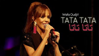 Wafa Oudjit - Tata Tata - (Live Music Video) - وفاء أوجيت - تاتا تاتا