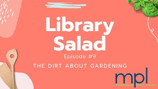 Library Salad Episode #9: The Dirt About Gardening