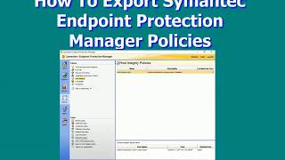 How To Export Symantec Endpoint Protection Manager Policies