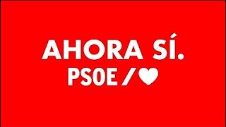 AHORA SI  VOTA PSOE, Por un Gobierno fuerte, estable y progresista