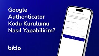 Google Authenticator Nasıl Kurulur? | Bitlo