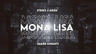 STRIKZ x AKIIA - Mona Lisa 2023 (Mark Knight)