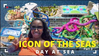 ROYAL CARIBBEAN ICON OF THE SEAS! PART 3 TRAVEL VLOG; THRILL ISLAND; HOOKED SEAFOOD; DAY AT SEA