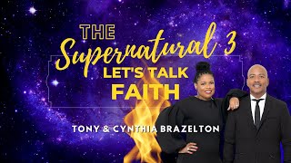 The Supernatural 3 Let's Talk Faith | Tony & Cynthia Brazelton