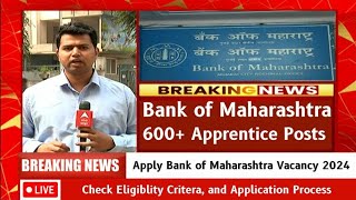 Bank of Maharashtra BOM Apprentices Recruitment 2024 Apply Online for 600 Post , adda247