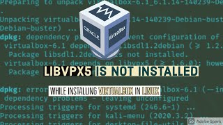 Fix "package libvpx5 is not installed" while installing VirtualBox in Kali Linux|2020.3