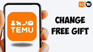 How to Change Your Free Gift on Temu