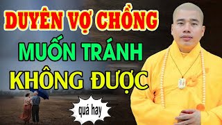 Vợ Chồng Gặp Nhau Kiếp Này Là Do Duyên Nợ - Thầy Thích Nhuận Đức