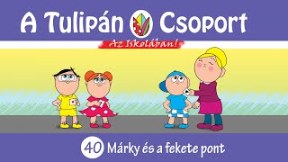 👀 Esti mese A Tulipán Csoport mesekönyvsorozatból: 40 - Márky és a fekete pont