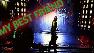 Dead Space Pt#9 (MY BEST FRIEND)