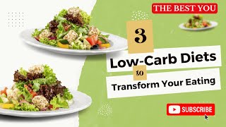 3 Low-Carb Diets to Transform Your Eating