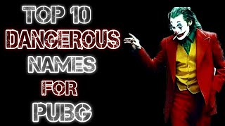 Top 10 Dangerous Names | Dangerous Names For Pubg Mobile