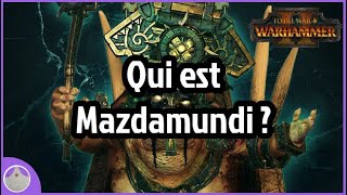 Le Seigneur Mazdamundi - Lore et Total War Warhammer 2 [FR]