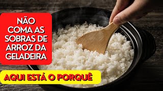 Não Coma as Sobras de Arroz que estão definhando na Geladeira - Aqui está o Porquê!