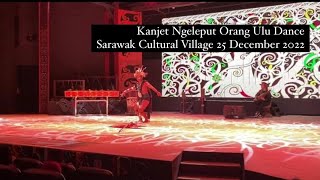 Kanjet Ngeleput: Orang Ulu Traditional Dance at Sarawak Cultural Village 🇲🇾 25 December 2022