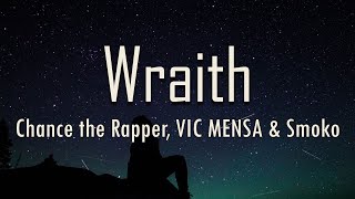 Chance the Rapper, VIC MENSA, Smoko Ono - Wraith (Lyrics) | fantastic lyrics