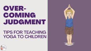 Yoga Tip #10: How do we get over the fear of judgment as a kids yoga teacher? | Kids Yoga Stories