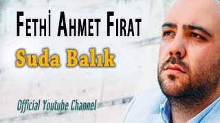 Fethi Ahmet Fırat - Suda Balık (Official Audio)