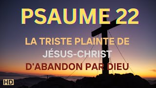 (UHD) PSAUME 22 💥 LA TRISTE PLAINTE DE JÉSUS-CHRIST D'ABANDON PAR DIEU