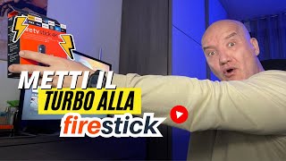 Metti il TURBO alla tua FIRE TV STIVCK in un click