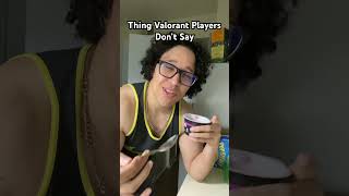 Things Valorant Players Don’t Say #shorts