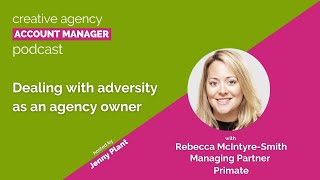 Dealing with adversity as an agency owner, with Rebecca McIntyre-Smith