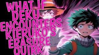 What If Deku Encounters Kieruko's Erasure Quirk | Movie